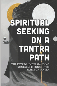 Spiritual Seeking On A Tantra Path
