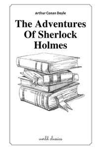The Adventures Of Sherlock Holmes by Arthur Conan Doyle