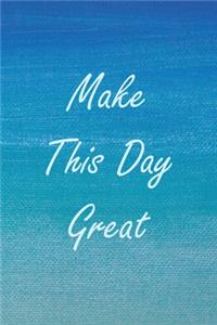 Make This Day Great
