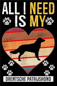 All I Need Is My DRENTSCHE PATRIJSHOND