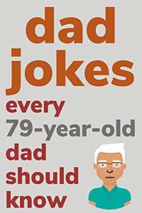 Dad Jokes Every 79 Year Old Dad Should Know