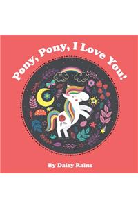 Pony, Pony, I Love You