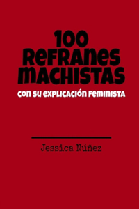 100 refranes machistas con su explicación feminista