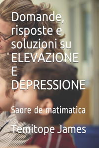 Domande, risposte e soluzioni su ELEVAZIONE E DEPRESSIONE