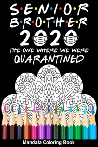 Senior Brother 2020 The One Where We Were Quarantined Mandala Coloring Book