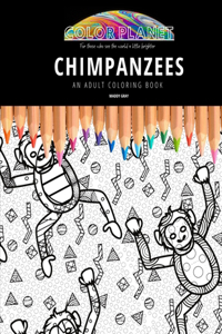 Chimpanzees: AN ADULT COLORING BOOK: An Awesome Coloring Book For Adults