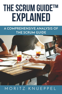 The Scrum Guide Explained