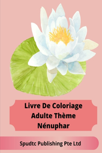 Livre De Coloriage Adulte Thème Nénuphar