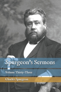 Spurgeon's Sermons: Volume Thirty-Three