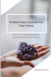 10 Must Have Crystals For Your Home
