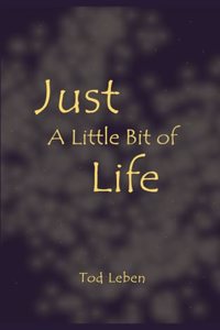 Just a Little Bit of Life