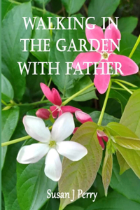 Walking In The Garden With Father