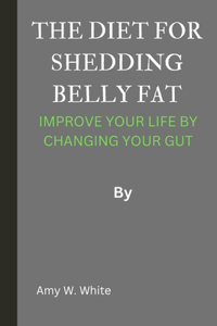 The Diet for Shedding Belly Fat