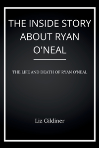 The Inside Story about Ryan O'Neal