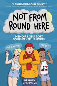 Not From Round Here: Memoirs of a Soft Southerner Up North