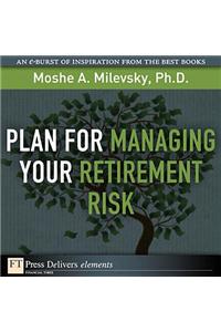 Plan for Managing Your Retirement Risk