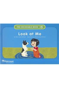 Storytown: Pre-Decodable/Decodable Book Story 2008 Grade K Look/Me