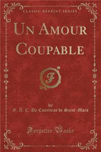 Un Amour Coupable (Classic Reprint)