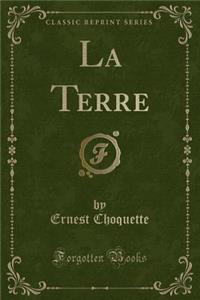 La Terre (Classic Reprint)