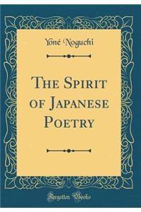 The Spirit of Japanese Poetry (Classic Reprint)