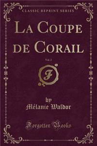 La Coupe de Corail, Vol. 2 (Classic Reprint)
