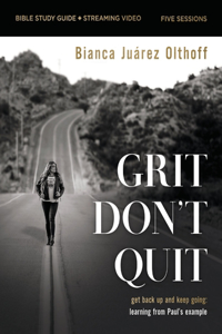 Grit Don't Quit Bible Study Guide Plus Streaming Video