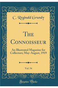 The Connoisseur, Vol. 54: An Illustrated Magazine for Collectors; May-August, 1919 (Classic Reprint)