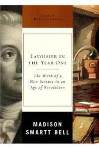 Lavoisier in the Year One: The Birth of a New Science in an Age of Revolution