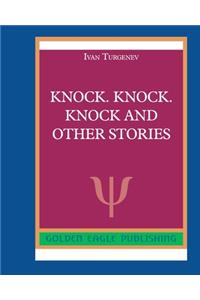 Knock. Knock. Knock and Other Stories