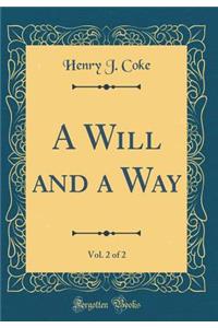 A Will and a Way, Vol. 2 of 2 (Classic Reprint)