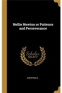 Nellie Newton or Patience and Perseverance