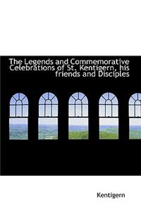The Legends and Commemorative Celebrations of St. Kentigern, His Friends and Disciples