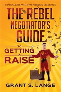 Rebel Negotiator's Guide to Getting a Raise