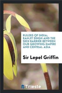 Ranjit SÃ­ngh and the Sikh Barrier Between Our Growing Empire and Central Asia;