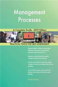 Management Processes A Complete Guide - 2019 Edition