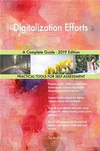 Digitalization Efforts A Complete Guide - 2019 Edition
