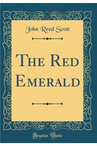 The Red Emerald (Classic Reprint)