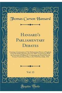 Hansard's Parliamentary Debates, Vol. 13: Forming a Continuation of 