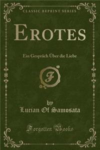 Erotes: Ein Gesprï¿½ch ï¿½ber Die Liebe (Classic Reprint)