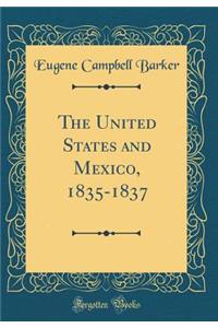 The United States and Mexico, 1835-1837 (Classic Reprint)