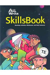 All Write Skillsbook: Workshop Activities, Minilessons, and Daily Sentences: Skills Book, Teacher's Edition; Workshop Activities, Minilessons, and Daily Sentences