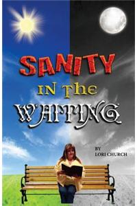 Sanity in the Waiting