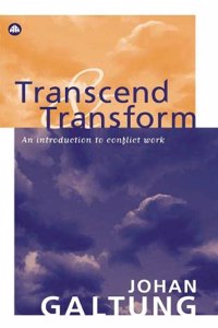 Transcend and Transform: An Introduction to Conflict Work