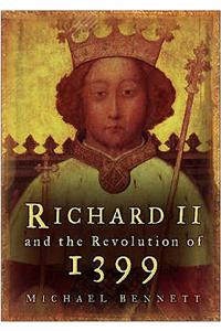 Richard II and the Revolution of 1399