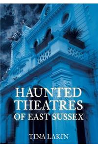 Haunted Theatres of East Sussex