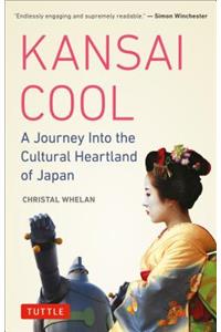 Kansai Cool: A Journey Into the Cultural Heartland of Japan