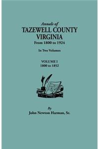 Annals of Tazewell County, Virginia, from 1800 to 1924. in Two Volumes. Volume I, 1800-1922