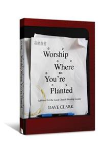 Worship Where You're Planted