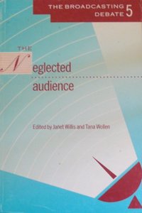 The Neglected Audience (No. 5) (Broadcasting debate monographs)