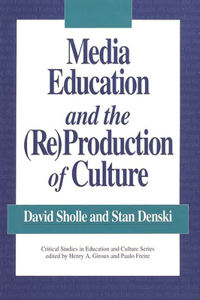 Media Education and the (Re)Production of Culture